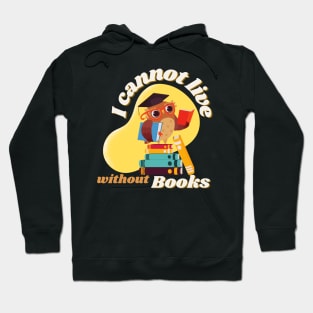 Owl Reading Book with quote "I cannot live without books" Hoodie